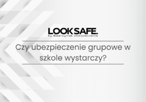 Czy ubezpieczenie grupowe w szkole wystarczy?